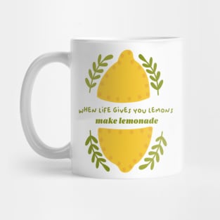 When life gives you lemons, make lemonade Mug